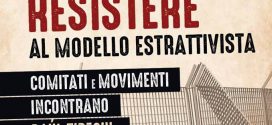 RESISTERE AL MODELLO ESTRATTIVISTA – Comitati e movimenti incontrano Raúl Zibechi